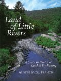Land of Little Rivers A Story in Photos of Catskill Fly Fishing  2013 9781626364066 Front Cover