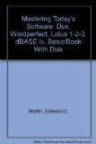 Mastering Today's Software : With DOS, WordPerfect, Lotus 1-2-3, dBASE IV, and BASIC N/A 9780030767067 Front Cover