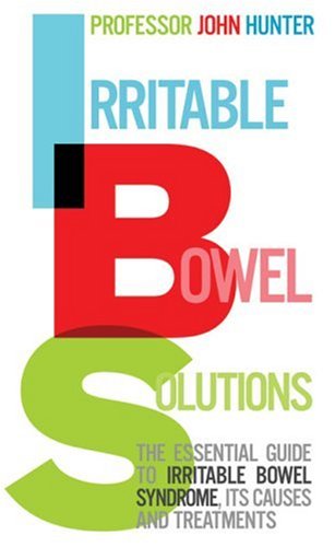 Irritable Bowel Solutions The Essential Guide to IBS, Its Causes and Treatments  2007 9780091917067 Front Cover