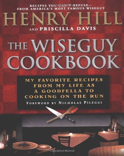 Wise Guy Cookbook My Favorite Recipes from My Life As a Goodfella to Cooking on the Run  2002 9780451207067 Front Cover
