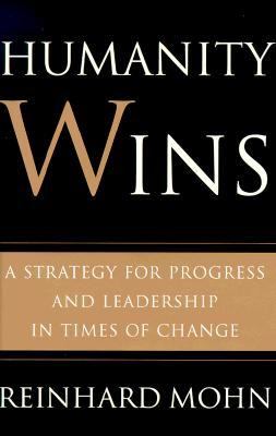 Humanity Wins A Strategy for Progress and Leadership in Times of Change  2000 9780609608067 Front Cover