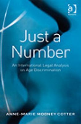 Just a Number An International Legal Analysis on Age Discrimination  2008 9780754672067 Front Cover