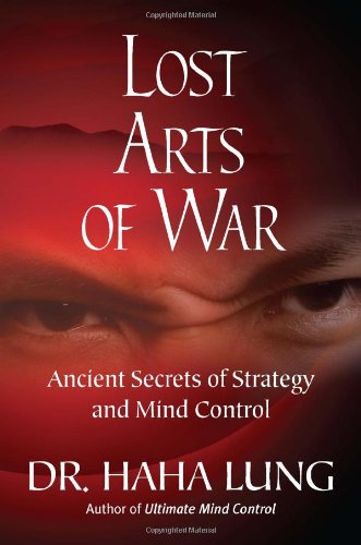 Lost Art of War Ancient Secrets of Strategy and Mind Control  2012 9780806535067 Front Cover