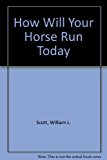 How Will Your Horse Run Today? N/A 9780897092067 Front Cover