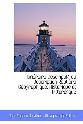 Itintraire Descriptif, Ou Description Routifre Gtographique, Historique et Pittoresque  2009 9781110042067 Front Cover