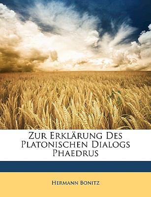 Zur Erklï¿½rung des Platonischen Dialogs Phaedrus  N/A 9781149710067 Front Cover