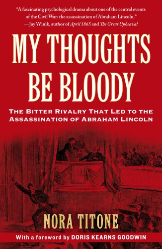 My Thoughts Be Bloody The Bitter Rivalry That Led to the Assassination of Abraham Lincoln N/A 9781416586067 Front Cover