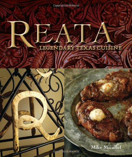 Reata Legendary Texas Cooking [a Cookbook]  2009 9781580089067 Front Cover