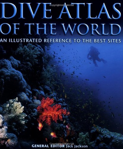 Dive Atlas of the World An Illustrated Reference to the Best Sites N/A 9781592282067 Front Cover