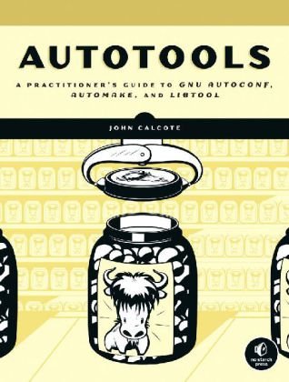 Autotools A Practioner's Guide to GNU Autoconf, Automake, and Libtool  2009 9781593272067 Front Cover