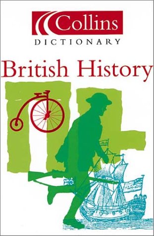 Dictionary of British History   2002 9780007128068 Front Cover