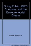 Going Public : MIPS Computer and the Entrepreneurial Dream Reprint  9780060981068 Front Cover