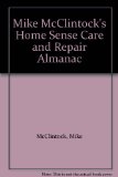 Mike McClintock's Home Sense Care and Repair Almanac N/A 9780071561068 Front Cover