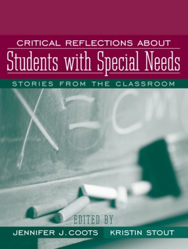 Critical Reflections about Students with Special Needs Stories from the Classroom  2007 9780205496068 Front Cover