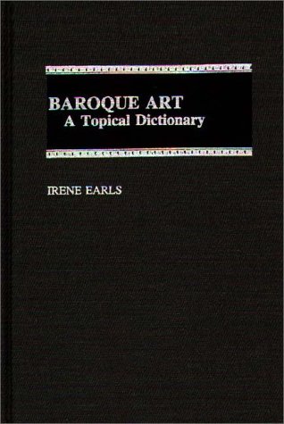 Baroque Art A Topical Dictionary  1996 9780313294068 Front Cover