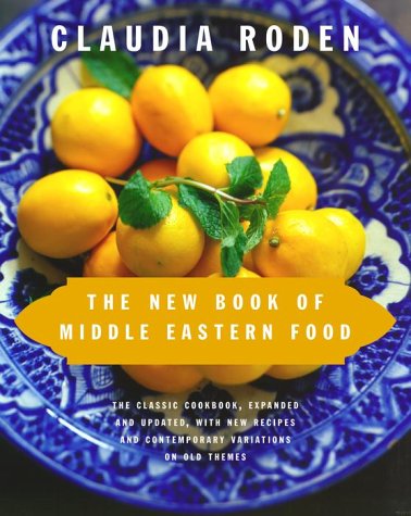 New Book of Middle Eastern Food The Classic Cookbook, Expanded and Updated, with New Recipes and Contemporary Variations on Old Themes  2000 9780375405068 Front Cover