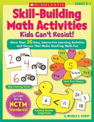 Skill-Building Math Activities Kids Can't Resist! More Than 20 Easy, Interactive Learning Activities and Games That Make Teaching Math Fun  2007 9780439574068 Front Cover