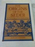 Origins of the Seder : The Passover Rite and Early Rabbinic Judaism  1984 9780520050068 Front Cover