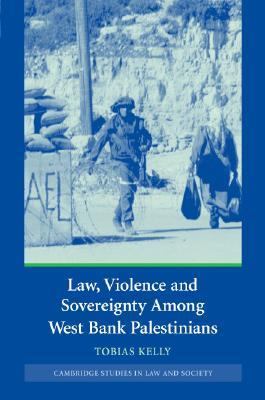 Law, Violence and Sovereignty among West Bank Palestinians   2006 9780521868068 Front Cover