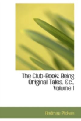 The Club-book: Being Original Tales  2008 9780559533068 Front Cover