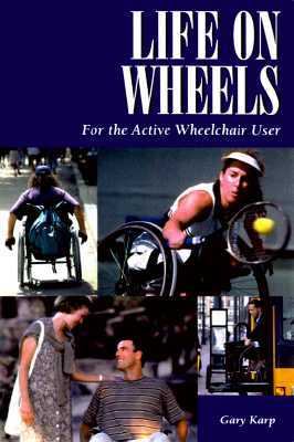Life on Wheels For the Active Wheelchair User N/A 9780596150068 Front Cover