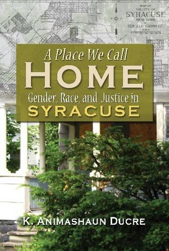 A Place We Call Home: Gender, Race, and Justice in Syracuse  2012 9780815633068 Front Cover