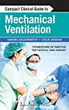 Compact Clinical Guide to Mechanical Ventilation Foundations of Practice for Critical Care Nurses  2013 9780826198068 Front Cover