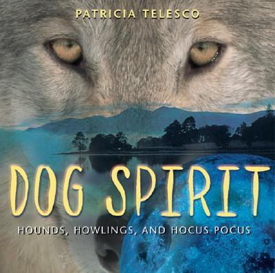 Dog Spirit Hounds, Howlings, and Hocus-Pocus  2000 9780892818068 Front Cover