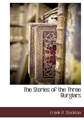 Stories of the Three Burglars  N/A 9781115417068 Front Cover