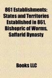 861 Establishments : States and Territories Established in 861, Bishopric of Worms, Saffarid Dynasty N/A 9781158678068 Front Cover