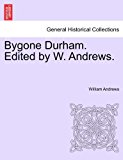 Bygone Durham Edited by W Andrews  N/A 9781241600068 Front Cover