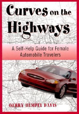 Curves on the Highway A Self-Help Guide for Female Automobile Adventurists N/A 9781570984068 Front Cover