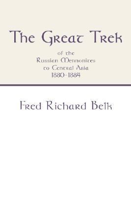 Great Trek of the Russian Mennonites to Central Asia 1880-1884  N/A 9781579105068 Front Cover