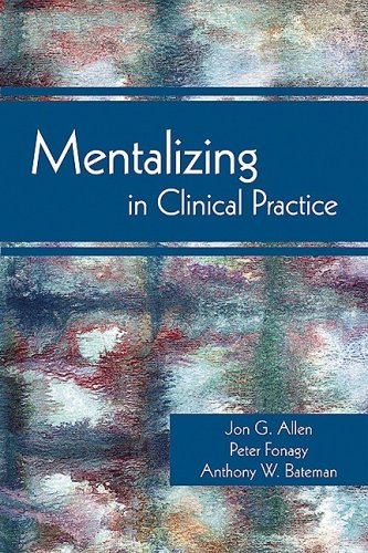 Mentalizing in Clinical Practice   2008 9781585623068 Front Cover