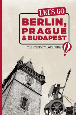 Let's Go Berlin, Prague and Budapest The Student Travel Guide N/A 9781598803068 Front Cover