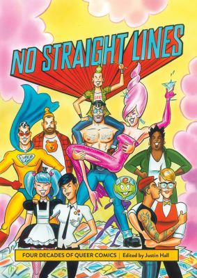No Straight Lines Four Decades of Queer Comics  2012 9781606995068 Front Cover