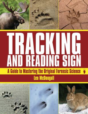 Tracking and Reading Sign A Guide to Mastering the Original Forensic Science  2010 9781616080068 Front Cover
