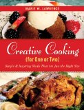 Creative Cooking for One or Two Simple and Inspiring Meals That Are Just the Right Size N/A 9781626360068 Front Cover