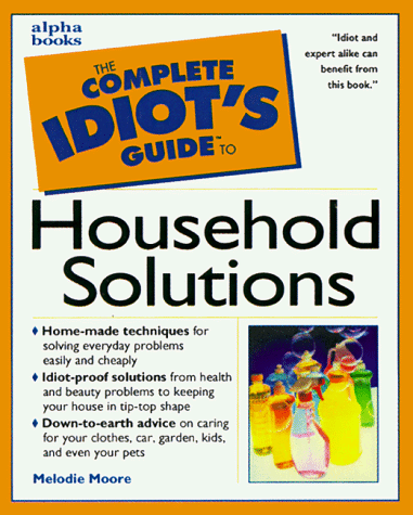 Complete Idiot's Guide to Household Solutions  N/A 9780028627069 Front Cover