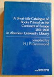 Short-Title Catalogue of Books Printed on the Continent of Europe, 1501-1600, in Aberdeen University Library   1979 9780197141069 Front Cover