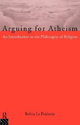 Arguing for Atheism An Introduction to the Philosophy of Religion  2004 9780203422069 Front Cover