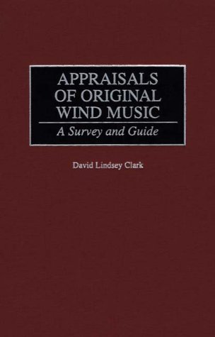 Appraisals of Original Wind Music A Survey and Guide  1999 9780313309069 Front Cover