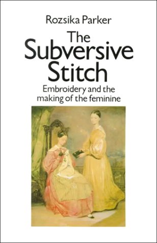 Subversive Stitch Embroidery and the Making of the Feminine  1989 9780415902069 Front Cover
