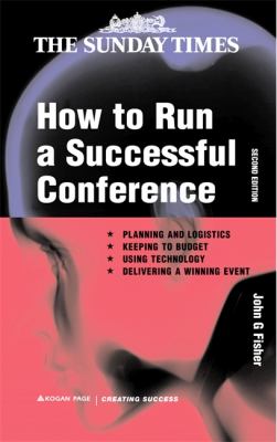 How to Run a Successful Conference (Creating Success) N/A 9780749434069 Front Cover