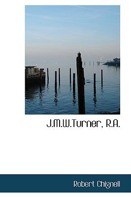 J.m.w.turner, R.a.:   2009 9781103767069 Front Cover