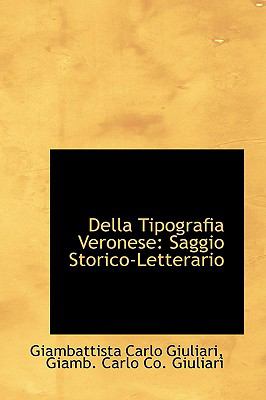 Della Tipografia Veronese: Saggio Storico-letterario  2009 9781110192069 Front Cover