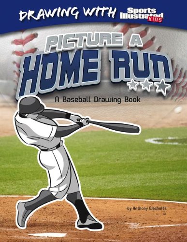 Picture a Home Run: A Baseball Drawing Book  2013 9781476531069 Front Cover