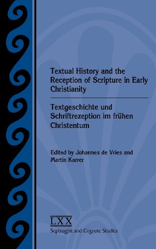 Textual History and the Reception of Scripture in Early Christianity: Textgeschichte Und Schriftrezeption Im Frnhen Christentum  2013 9781589839069 Front Cover
