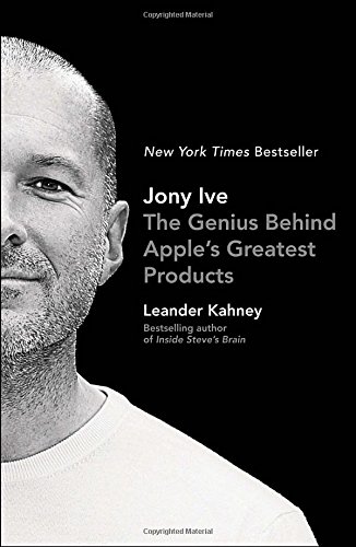 Jony Ive The Genius Behind Apple's Greatest Products N/A 9781591847069 Front Cover