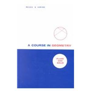 A Course in Geometry: Plane and Solid  1982 9781881764069 Front Cover